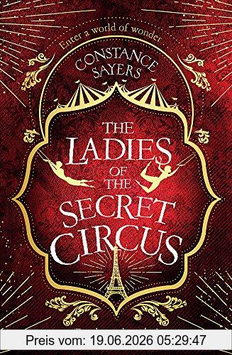 Constance Sayers The Ladies Of The Secret Circus, Enter A World Of Wonder With This Spellbinding Novel