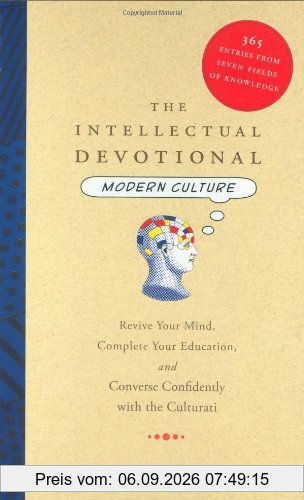 The Intellectual Devotional: Modern Culture: Revive Your Mind, Complete Your Education, and Converse Confidently with the Culturati