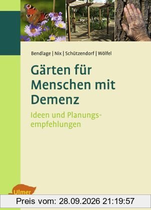 Gärten für Menschen mit Demenz: Ideen und Planungsempfehlungen