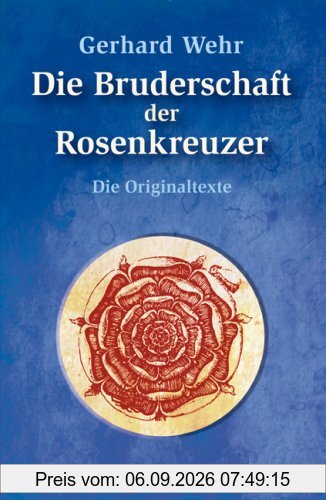 Die Bruderschaft der Rosenkreuzer: Die Originaltexte