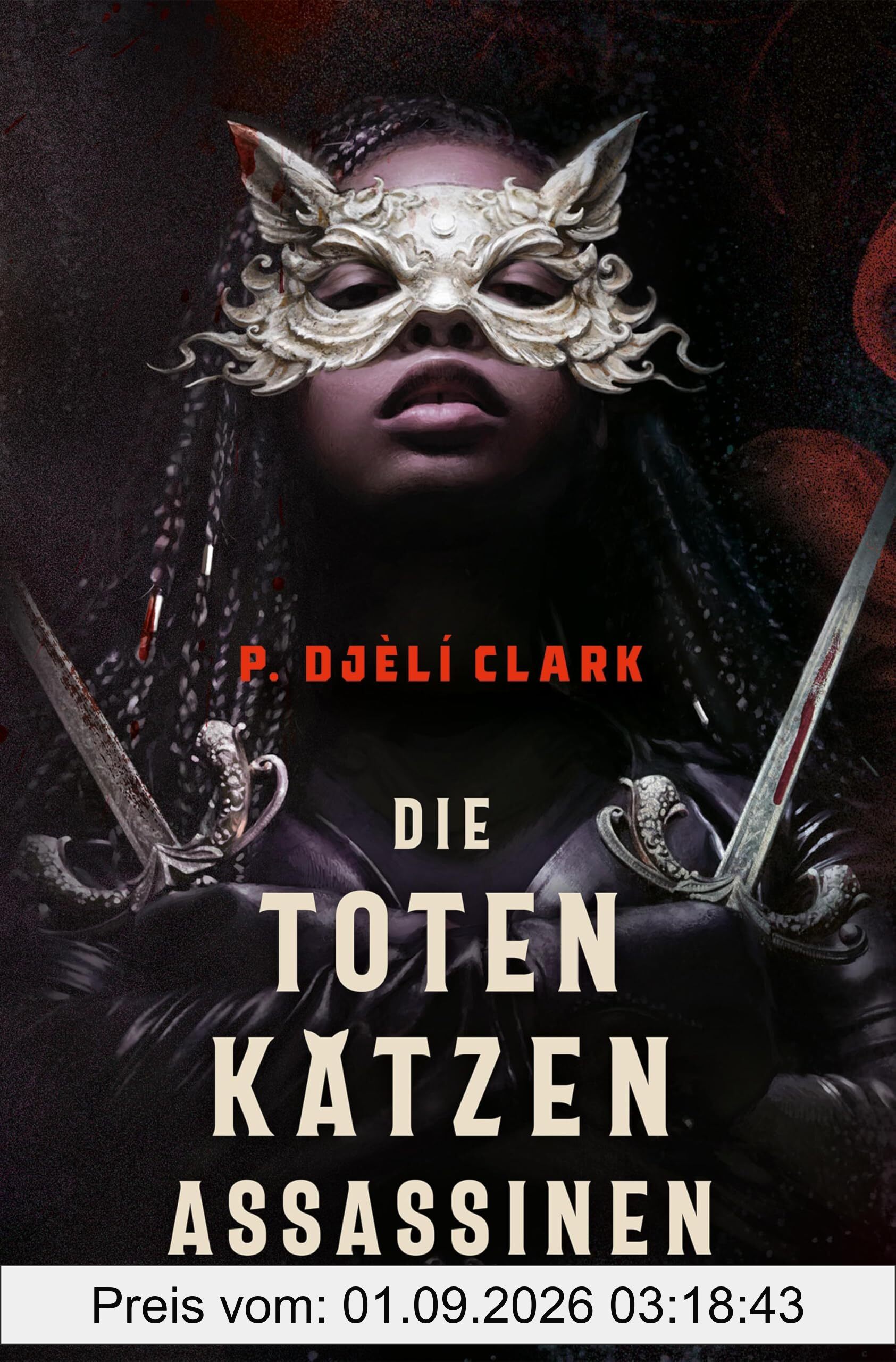 Die toten Katzen-Assassinen: Eine fantastische Welt voller Götter und Assassinnen. Von Nebula- und Hugo-Preisträger P. Djèli Clark