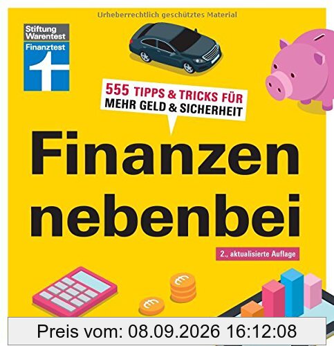 Finanzen nebenbei: 555 Tipps & Tricks für mehr Geld & Sicherheit