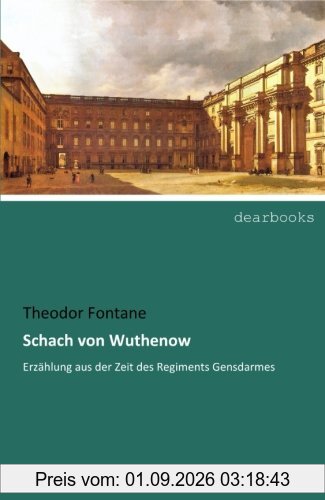 Schach von Wuthenow: Erzaehlung aus der Zeit des Regiments Gensdarmes