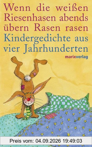 Wenn die weißen Riesenhasen abends übern Rasen rasen: Kindergedichte aus vier Jahrhunderten