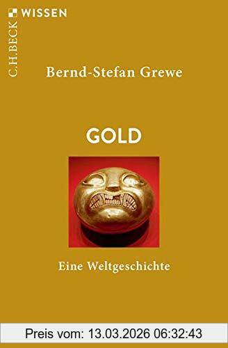 Bernd-Stefan Grewe Gold, Eine Weltgeschichte (Beck'sche Reihe)