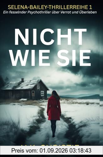 Nicht wie sie: Ein fesselnder Psychothriller über Verrat und Überleben