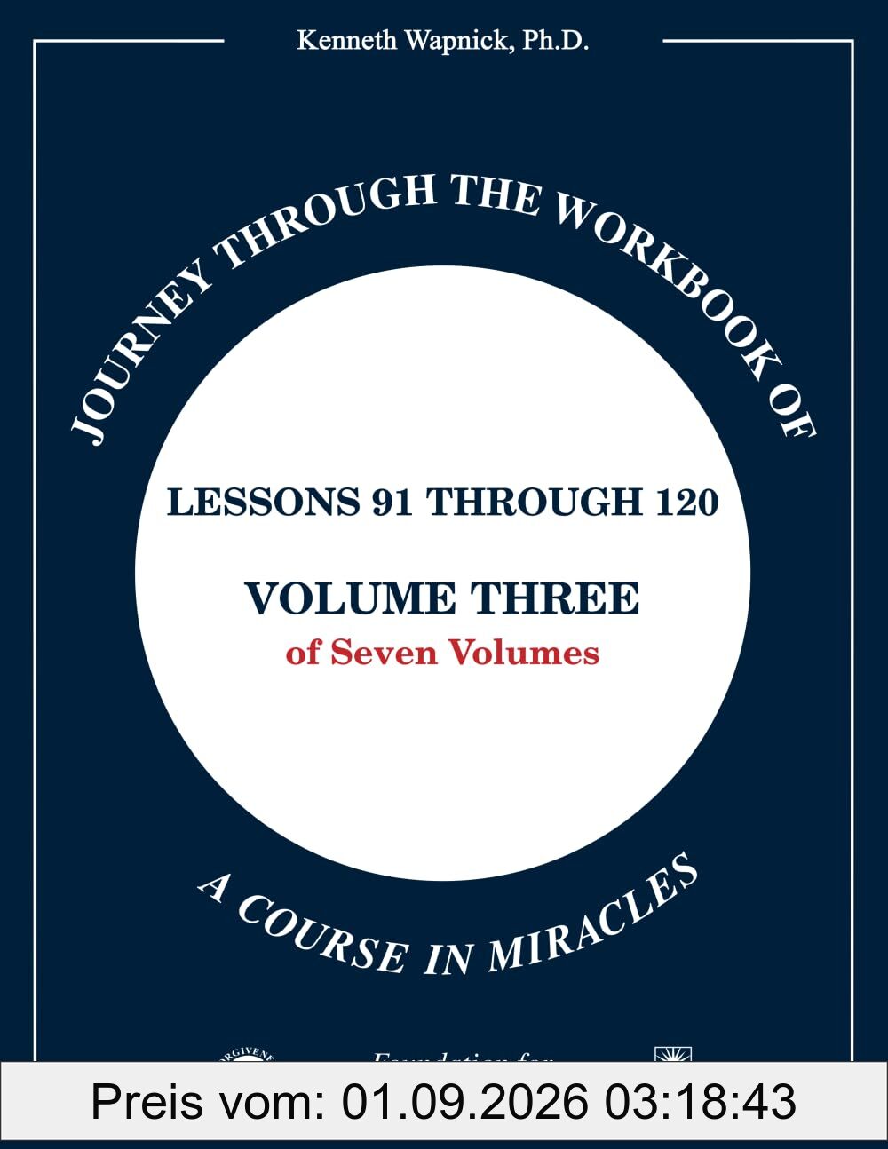 Journey through the Workbook of A Course in Miracles: Lessons 91 through 120, Volume Three of Seven-Volumes