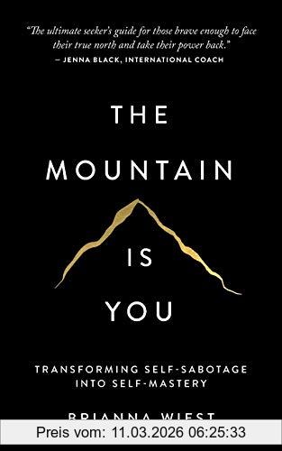 Brianna Wiest The Mountain Is You, Transforming Self-Sabotage Into Self-Mastery
