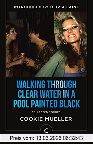 Cookie Mueller Walking Through Clear Water In A Pool Painted Black, Collected Stories (Canons)