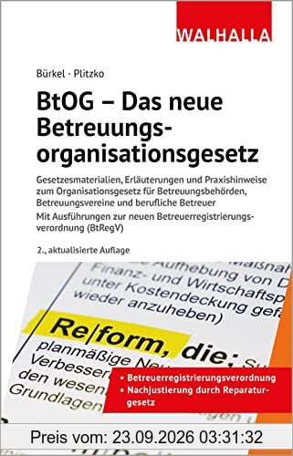 BtOG - Das neue Betreuungsorganisationsgesetz: Gesetzesmaterialien und Erläuterungen: Gesetzesmaterialien, Erläuterungen und Praxishinweise …