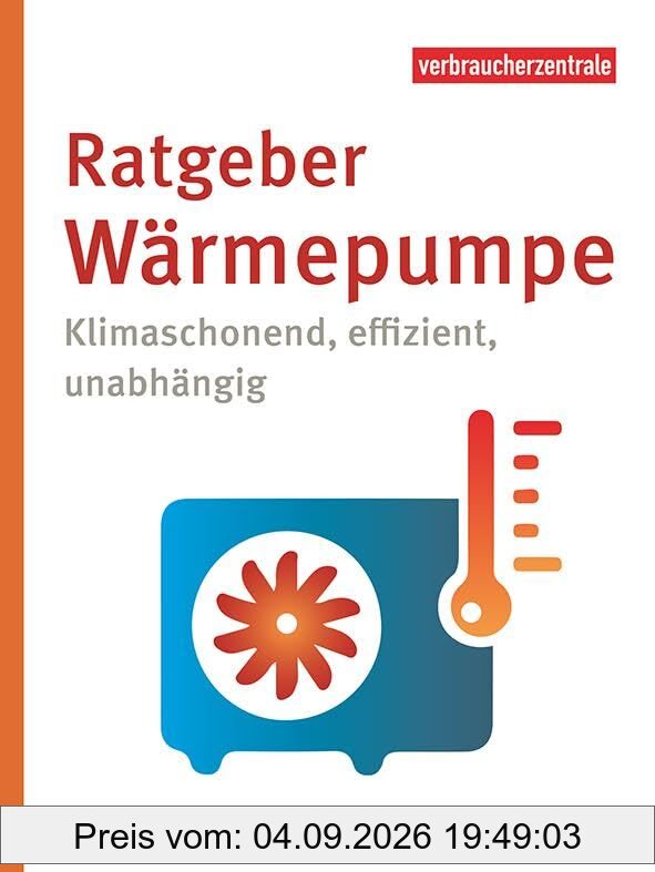 Ratgeber Wärmepumpe: Klimaschonend, effizient, unabhängig