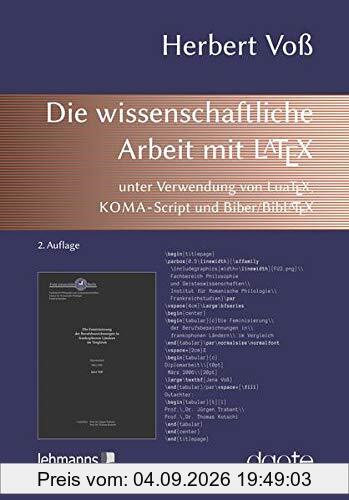 Die wissenschaftliche Arbeit mit LaTeX: unter Verwendung von LuaTeX, KOMA-Script und Biber/BibLaTeX