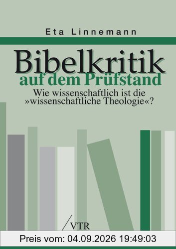 Bibelkritik auf dem Prüfstand: Wie wissenschaftlich ist die wissenschaftliche Theologie?