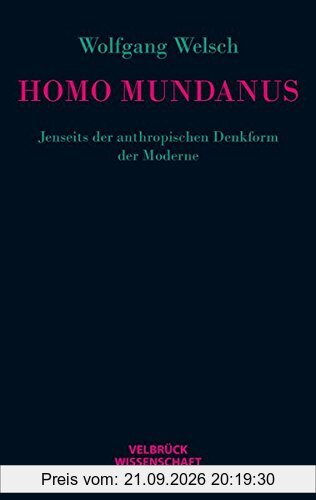 Homo mundanus: Jenseits der anthropischen Denkform der Moderne