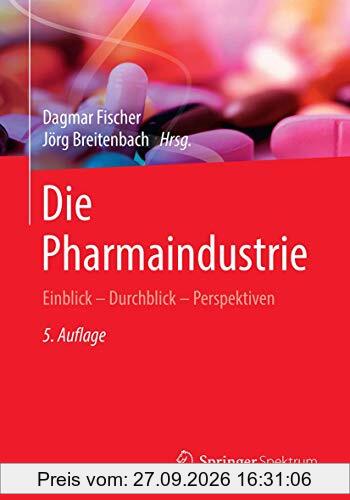 Die Pharmaindustrie: Einblick - Durchblick - Perspektiven