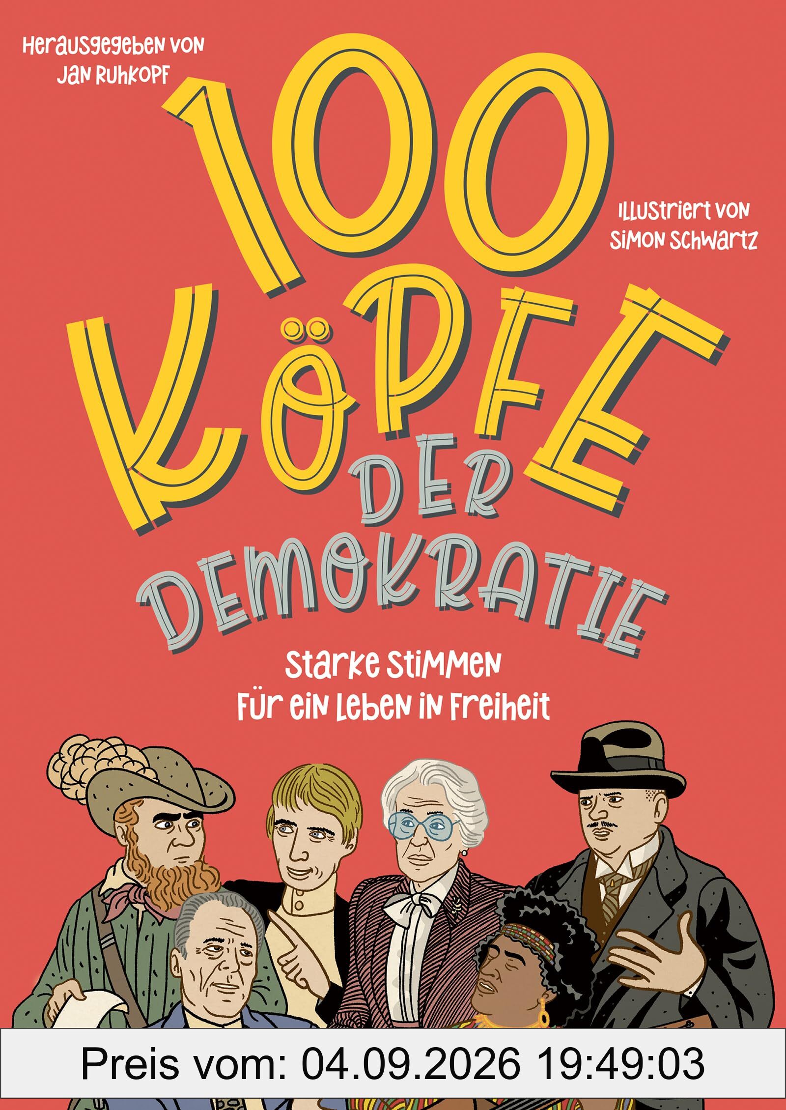 100 Köpfe der Demokratie: Starke Stimmen für ein Leben in Freiheit