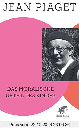 Das moralische Urteil des Kindes: Schlüsseltexte Band 3