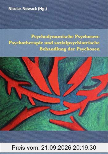 Psychodynamische Psychosen-Psychotherapie und sozialpsychiatrische Behandlung der Psychosen (Therapie & Beratung)