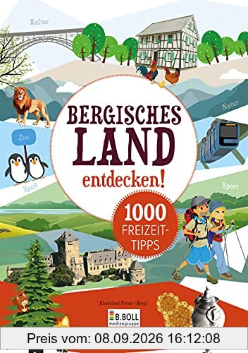 Bergisches Land entdecken! 1000 Freizeittipps: Natur, Kultur, Sport, Spaß (Freizeitführer)
