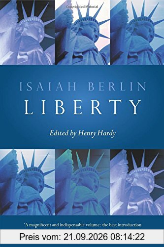 Liberty: Incorporating Four Essays on Liberty