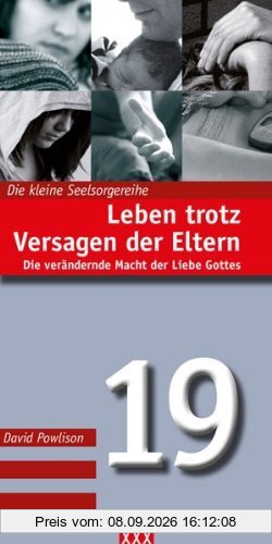 Leben trotz Versagen der Eltern (Die kleine Seelsorgereihe)