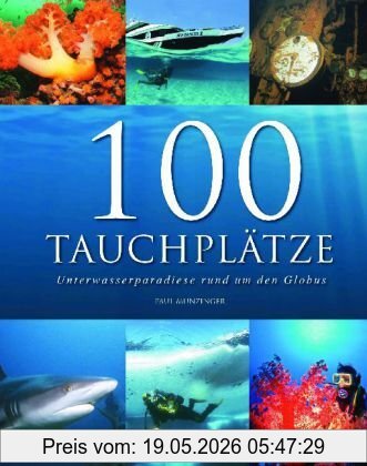 Paul Munzinger 100 Tauchplätze, Unterwasserparadiese Rund Um Den Globus