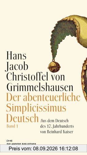 Der abenteuerliche Simplicissimus Deutsch: Aus dem Deutschen des 17. Jahrhunderts und mit einem Nachwort von Reinhard Kaiser (2 Bde.)