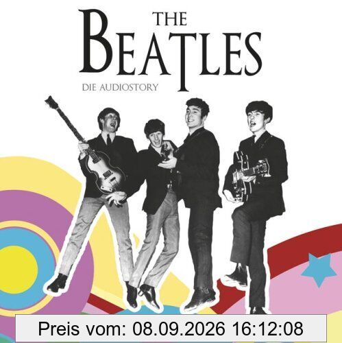 The Beatles - Die Audiostory: Gelesen vom Autor. Bearbeitete Fassung