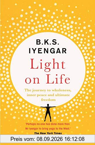 Light on Life: The Yoga Journey to Wholeness, Inner Peace and Ultimate Freedom