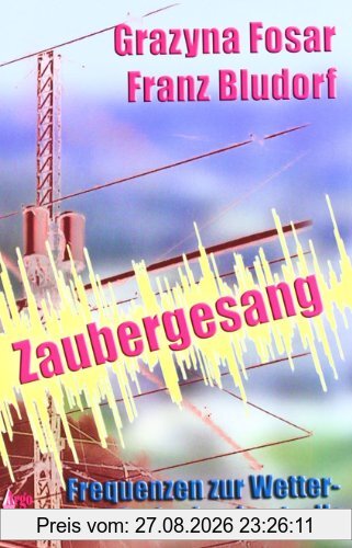 Zaubergesang: Frequenzen zur Wetter- und Gedankenkontrolle