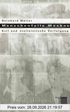 Menschenfalle Moskau. Exil und stalinistische Verfolgung