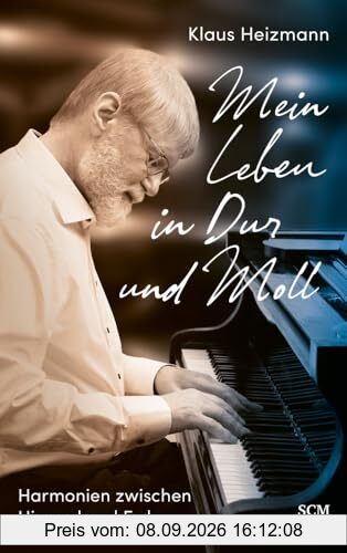 Mein Leben in Dur und Moll: Harmonien zwischen Himmel und Erde