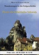 Wanderungen in die Erdgeschichte, Bd.5, Durch die Fränkische Schweiz: Wanderungen in die Erdgeschichte (5)