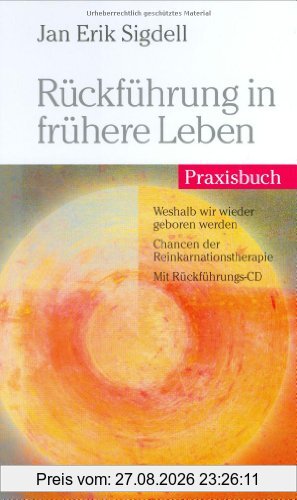 Rückführung in frühere Leben: Praxisbuch