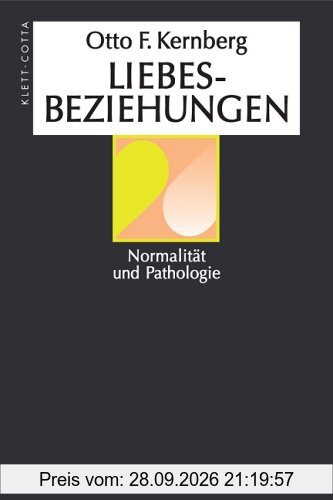 Liebesbeziehungen: Normalität und Pathologie
