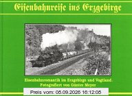 Eisenbahnreise ins Erzgebirge: Eisenbahnromantik im Erzgebirge und Vogtland