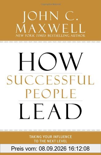 How Successful People Lead: Taking Your Influence to the Next Level
