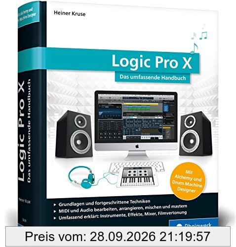 Logic Pro X: Das umfassende Handbuch. Mit Alchemy und Drum Machine Designer!