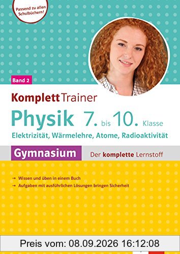 Klett Komplett Trainer Physik 7.-10. Klasse Band 2: Elektrizität, Wärmelehre, Atome und Radioaktivität: Gymnasium Der komplette Lernstoff