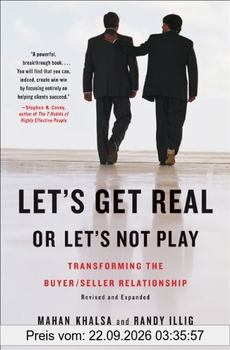 Let's Get Real or Let's Not Play: Transforming the Buyer/Seller Relationship