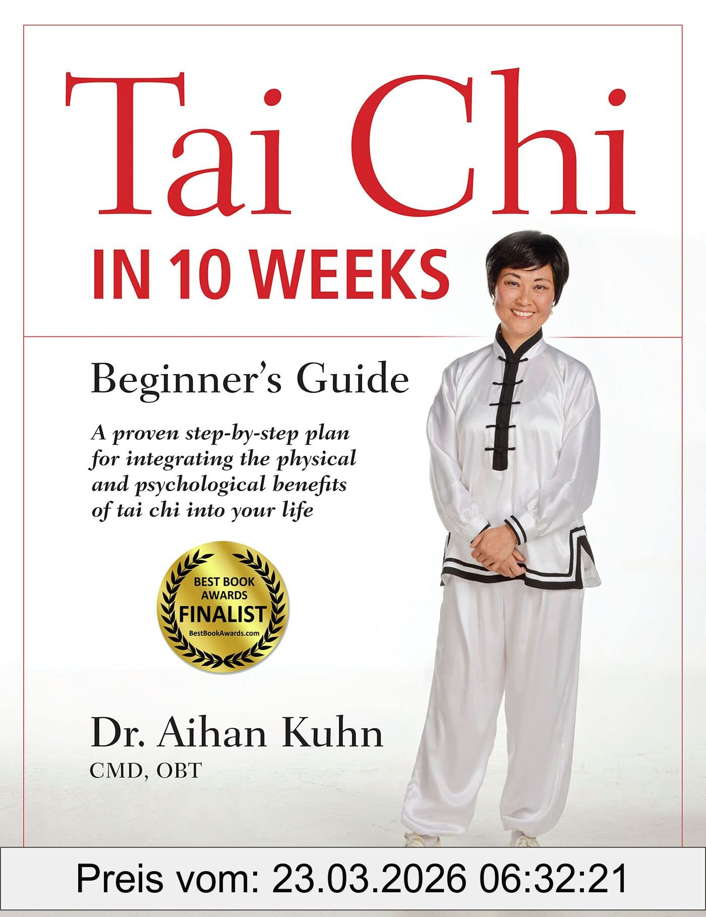 Kuhn C.M.D Dipl. Obt., Dr. Aihan Tai Chi In 10 Weeks, A Beginner's Guide