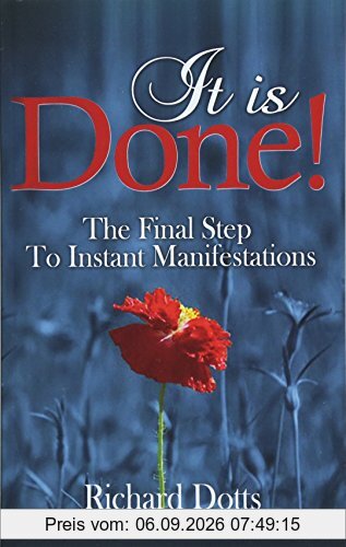 It Is Done!: The Final Step To Instant Manifestations