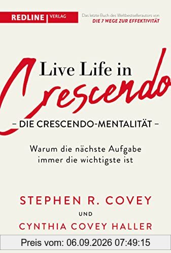 Live Life in Crescendo – Die Crescendo-Mentalität: Warum die nächste Aufgabe immer die wichtigste ist