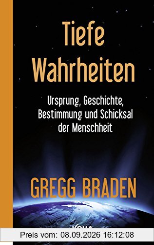 Tiefe Wahrheiten - Ursprung, Geschichte und Schicksal der Menschheit