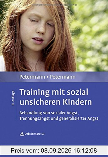 Training mit sozial unsicheren Kindern: Behandlung von sozialer Angst, Trennungsangst und generalisierter Angst. Mit Arbeitsmaterial zum Download