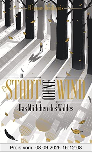 Die Stadt ohne Wind: Band 2 - Das Mädchen des Waldes