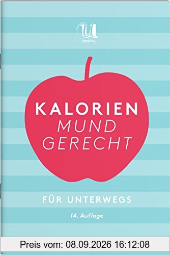 Kalorien mundgerecht für unterwegs: 14. Auflage