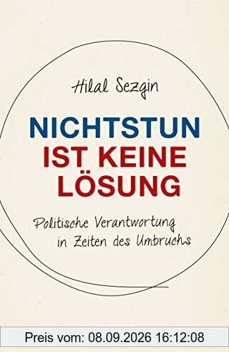 Nichtstun ist keine Lösung: Politische Verantwortung in Zeiten des Umbruchs