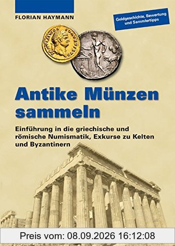 Antike Münzen sammeln: Einführung in die griechische und römische Numismatik, Exkurse zu Kelten und Byzantinern