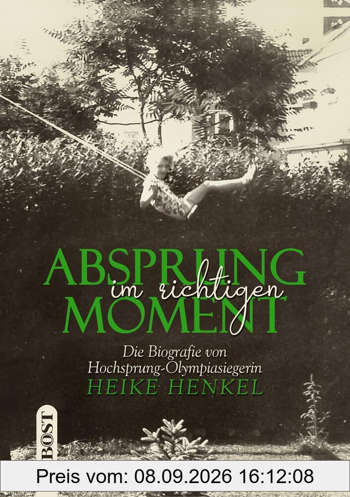 Absprung im richtigen Moment: Die Biografie von Hochsprung - Olympiasiegerin Heike Henkel